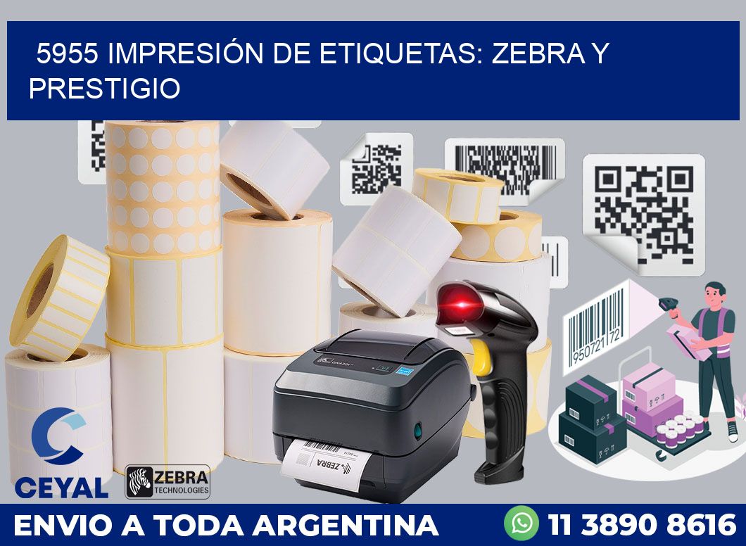 5955 IMPRESIÓN DE ETIQUETAS: ZEBRA Y PRESTIGIO