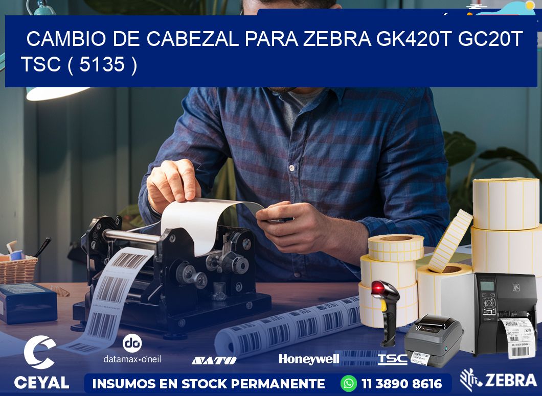 CAMBIO DE CABEZAL PARA ZEBRA GK420T GC20T TSC ( 5135 )