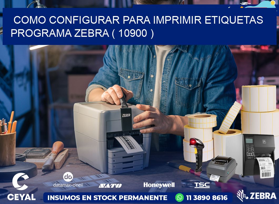 COMO CONFIGURAR PARA IMPRIMIR ETIQUETAS PROGRAMA ZEBRA ( 10900 )