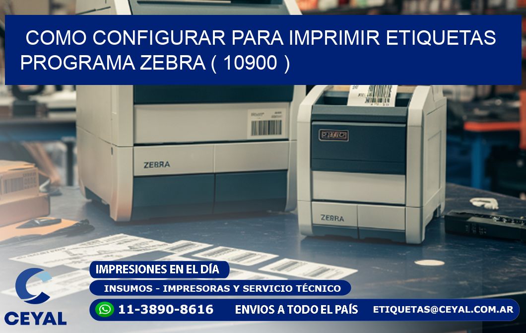 COMO CONFIGURAR PARA IMPRIMIR ETIQUETAS PROGRAMA ZEBRA ( 10900 )