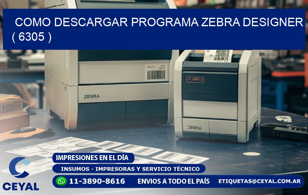 COMO DESCARGAR PROGRAMA ZEBRA DESIGNER ( 6305 )