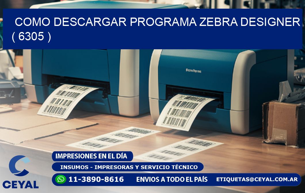 COMO DESCARGAR PROGRAMA ZEBRA DESIGNER ( 6305 )