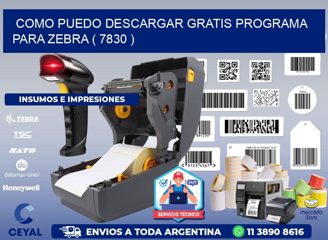 COMO PUEDO DESCARGAR GRATIS PROGRAMA PARA ZEBRA ( 7830 )