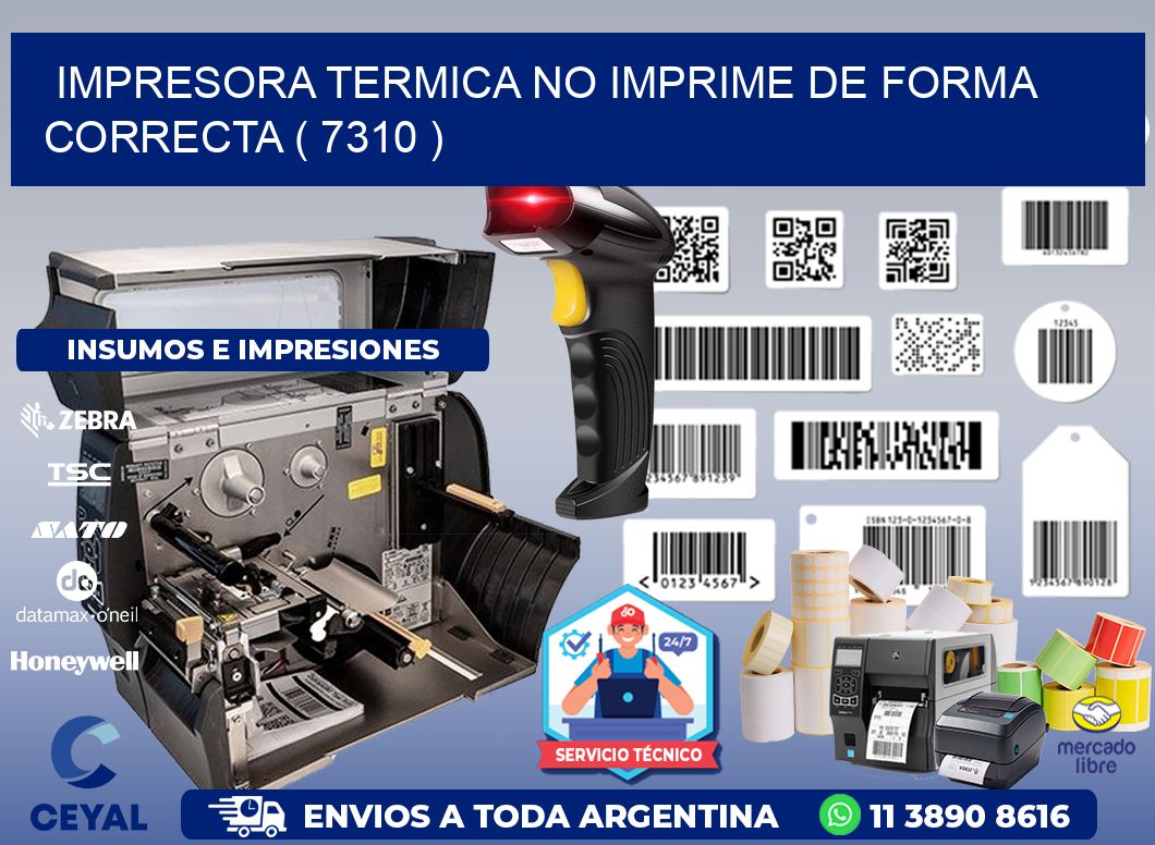 IMPRESORA TERMICA NO IMPRIME DE FORMA CORRECTA ( 7310 )