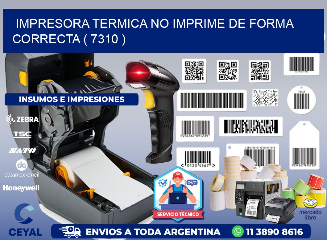 IMPRESORA TERMICA NO IMPRIME DE FORMA CORRECTA ( 7310 )