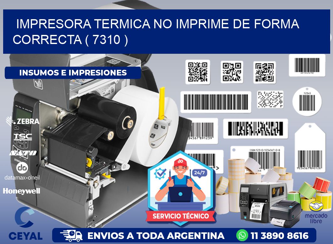 IMPRESORA TERMICA NO IMPRIME DE FORMA CORRECTA ( 7310 )