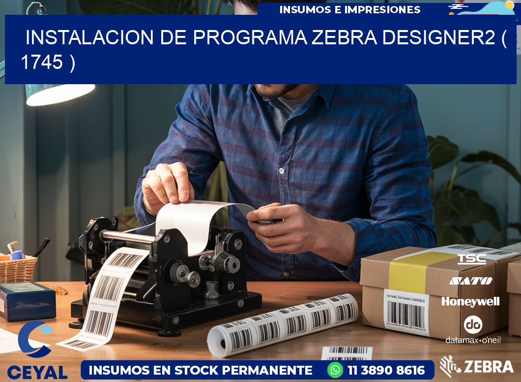 INSTALACION DE PROGRAMA ZEBRA DESIGNER2 ( 1745 )