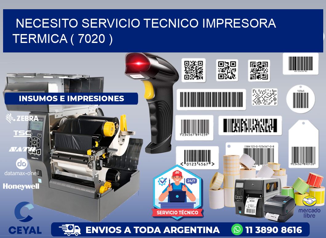 NECESITO SERVICIO TECNICO IMPRESORA TERMICA ( 7020 )