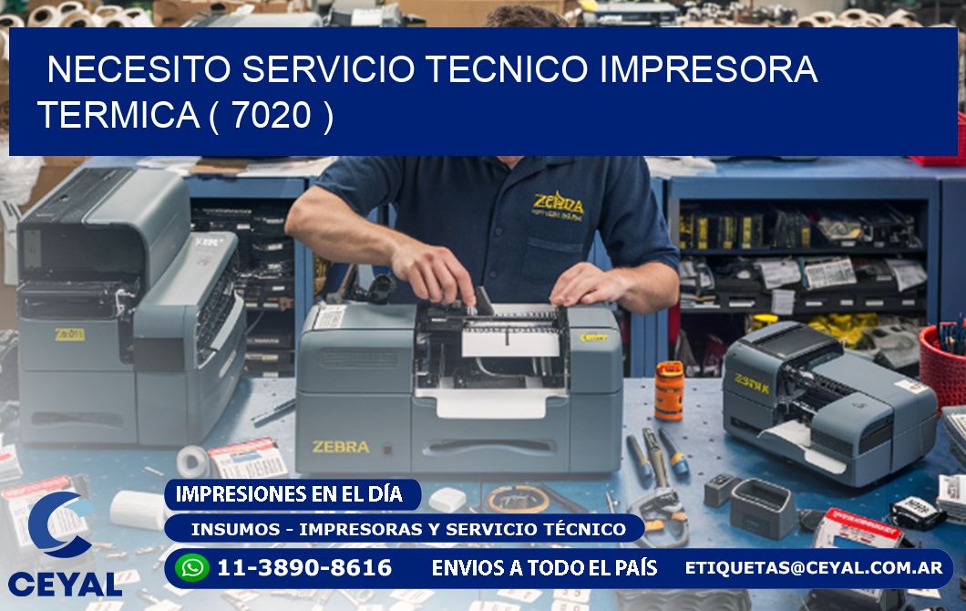 NECESITO SERVICIO TECNICO IMPRESORA TERMICA ( 7020 )