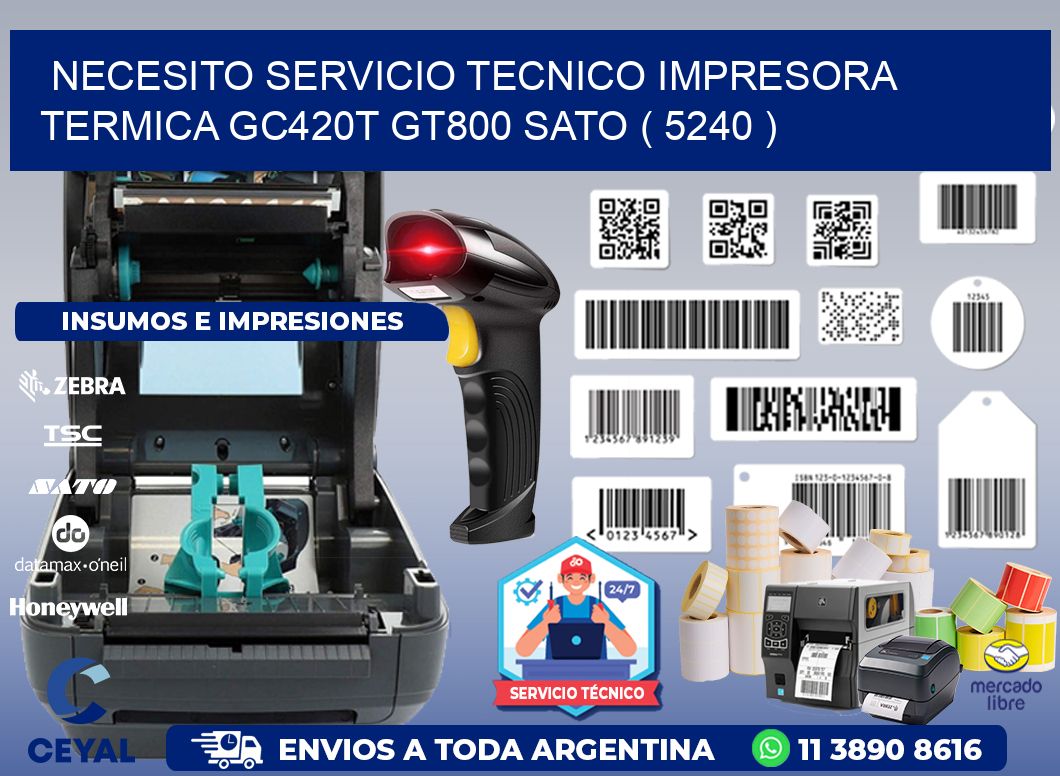 NECESITO SERVICIO TECNICO IMPRESORA TERMICA GC420T GT800 SATO ( 5240 )