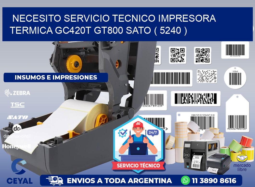 NECESITO SERVICIO TECNICO IMPRESORA TERMICA GC420T GT800 SATO ( 5240 )