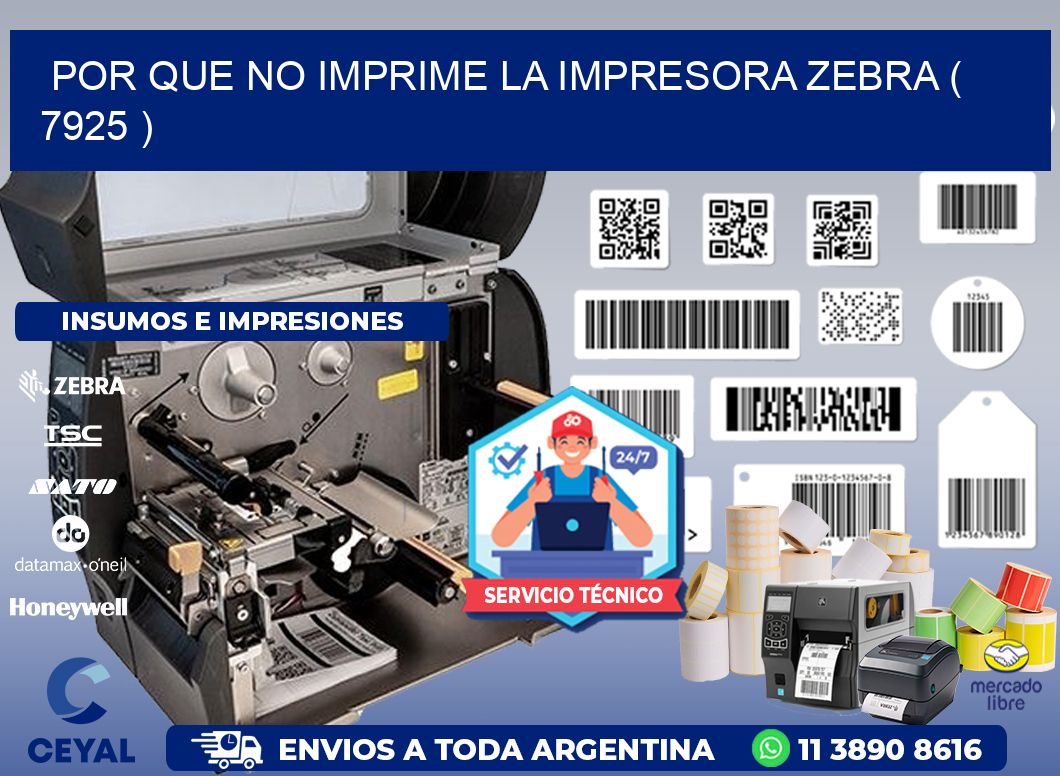 POR QUE NO IMPRIME LA IMPRESORA ZEBRA ( 7925 )