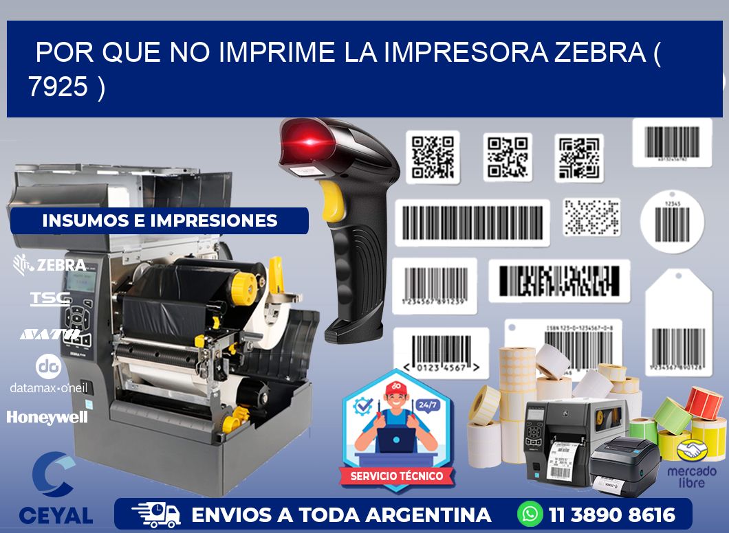 POR QUE NO IMPRIME LA IMPRESORA ZEBRA ( 7925 )