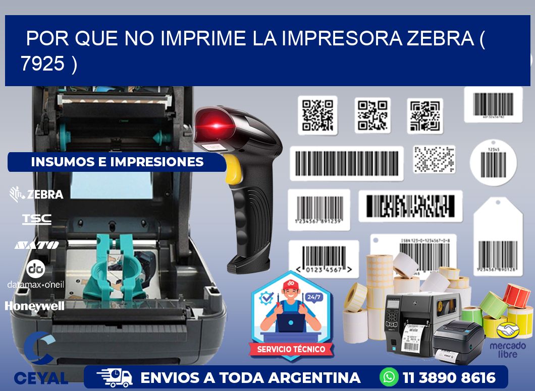 POR QUE NO IMPRIME LA IMPRESORA ZEBRA ( 7925 )