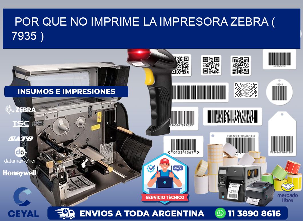 POR QUE NO IMPRIME LA IMPRESORA ZEBRA ( 7935 )