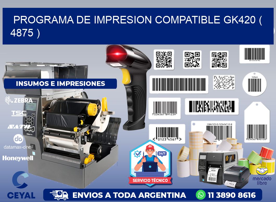 PROGRAMA DE IMPRESION COMPATIBLE GK420 ( 4875 )