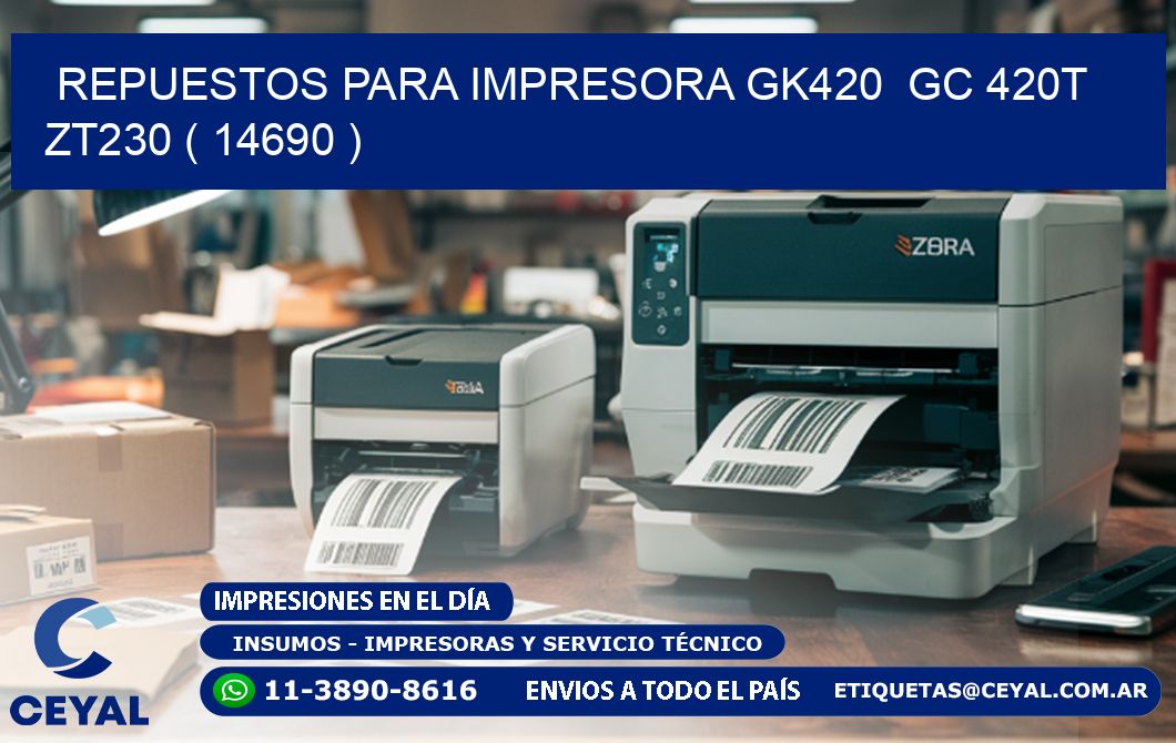 REPUESTOS PARA IMPRESORA GK420  GC 420T ZT230 ( 14690 )