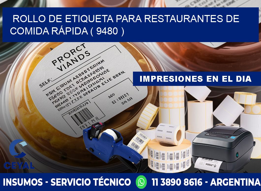 ROLLO DE ETIQUETA PARA RESTAURANTES DE COMIDA RÁPIDA ( 9480 )