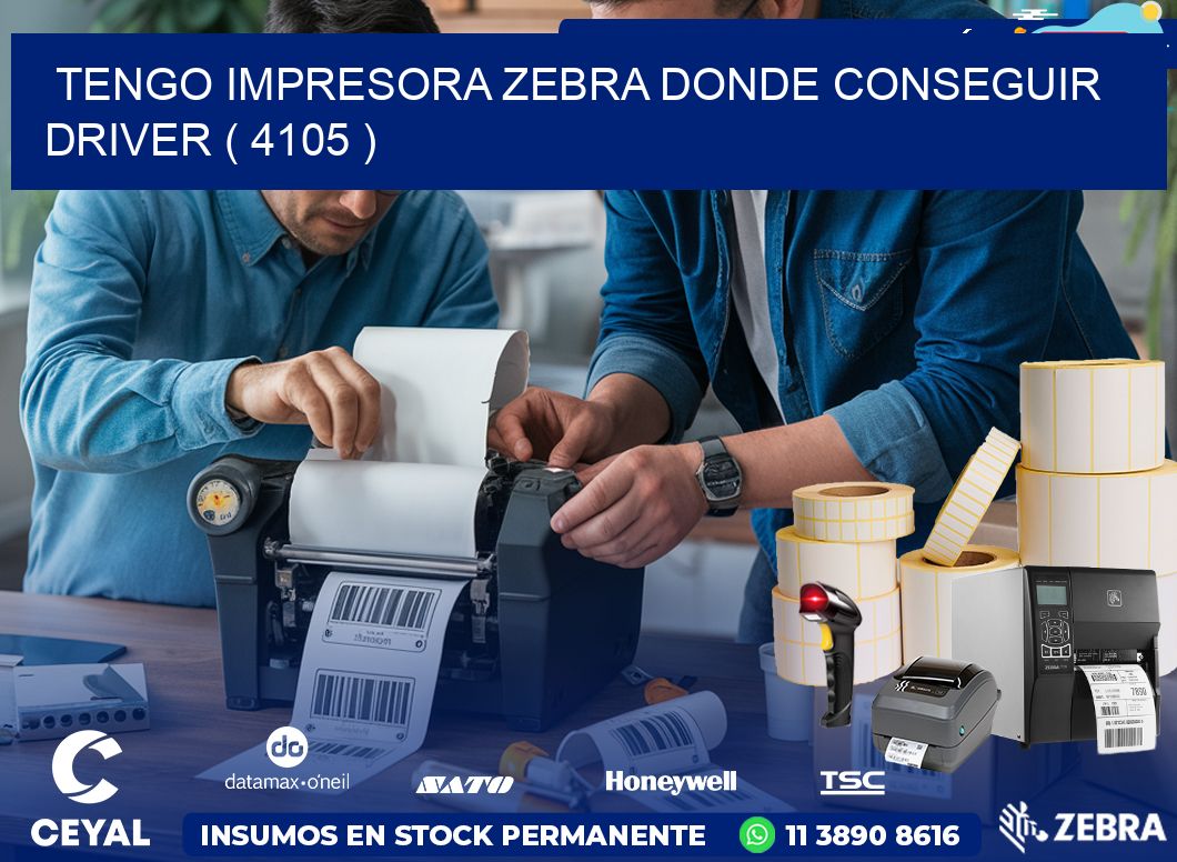 TENGO IMPRESORA ZEBRA DONDE CONSEGUIR DRIVER ( 4105 )