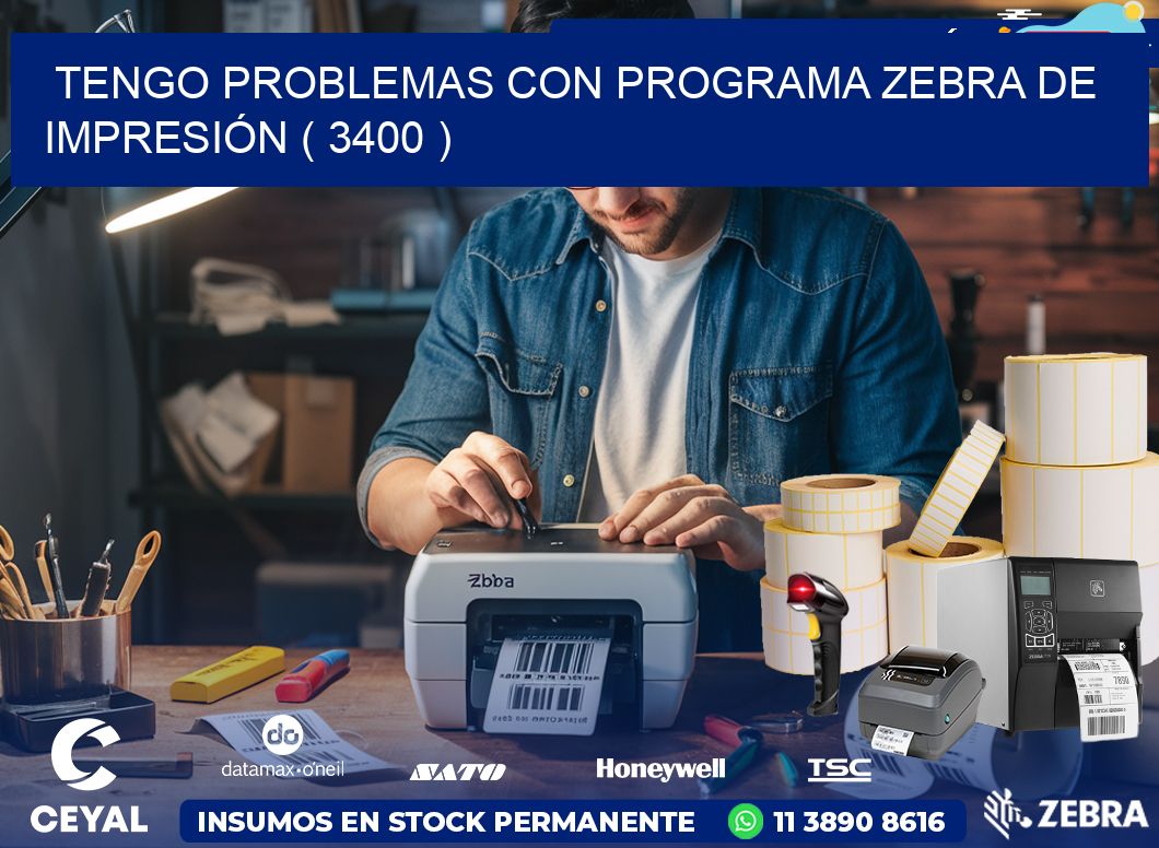 TENGO PROBLEMAS CON PROGRAMA ZEBRA DE IMPRESIÓN ( 3400 )