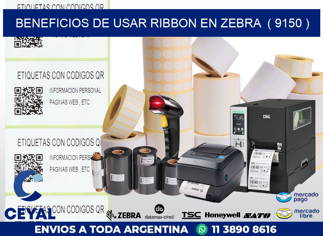 BENEFICIOS DE USAR RIBBON EN ZEBRA  ( 9150 )