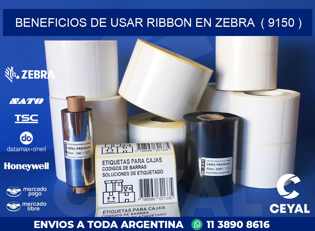 BENEFICIOS DE USAR RIBBON EN ZEBRA  ( 9150 )