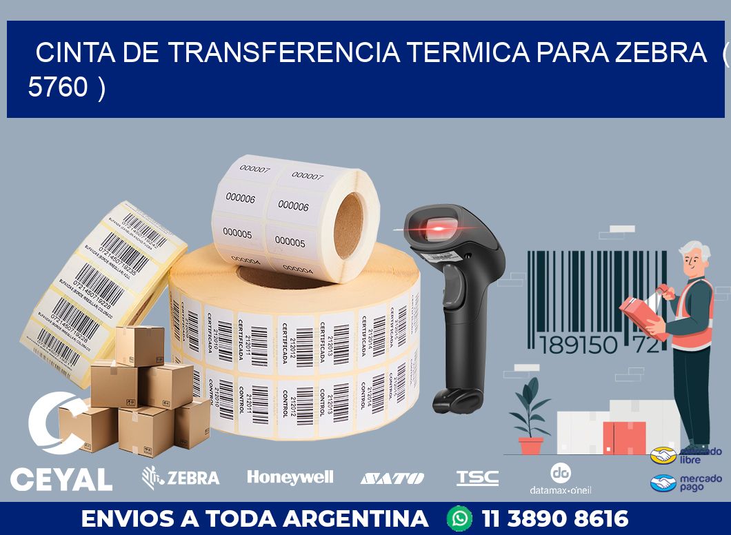 CINTA DE TRANSFERENCIA TERMICA PARA ZEBRA  ( 5760 )