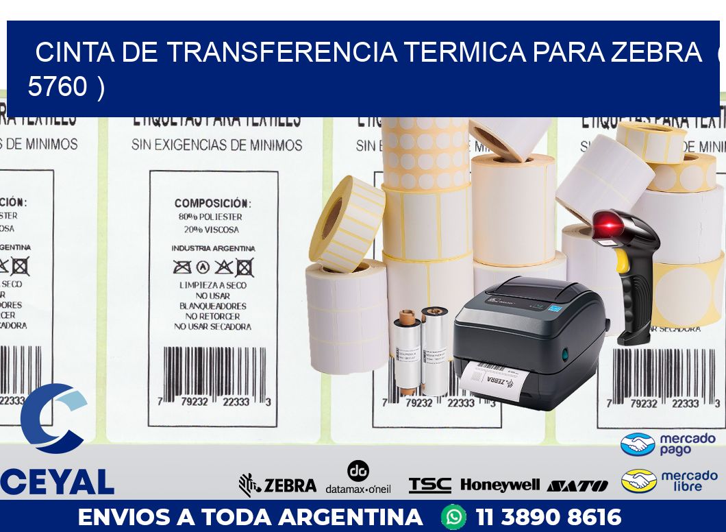 CINTA DE TRANSFERENCIA TERMICA PARA ZEBRA  ( 5760 )