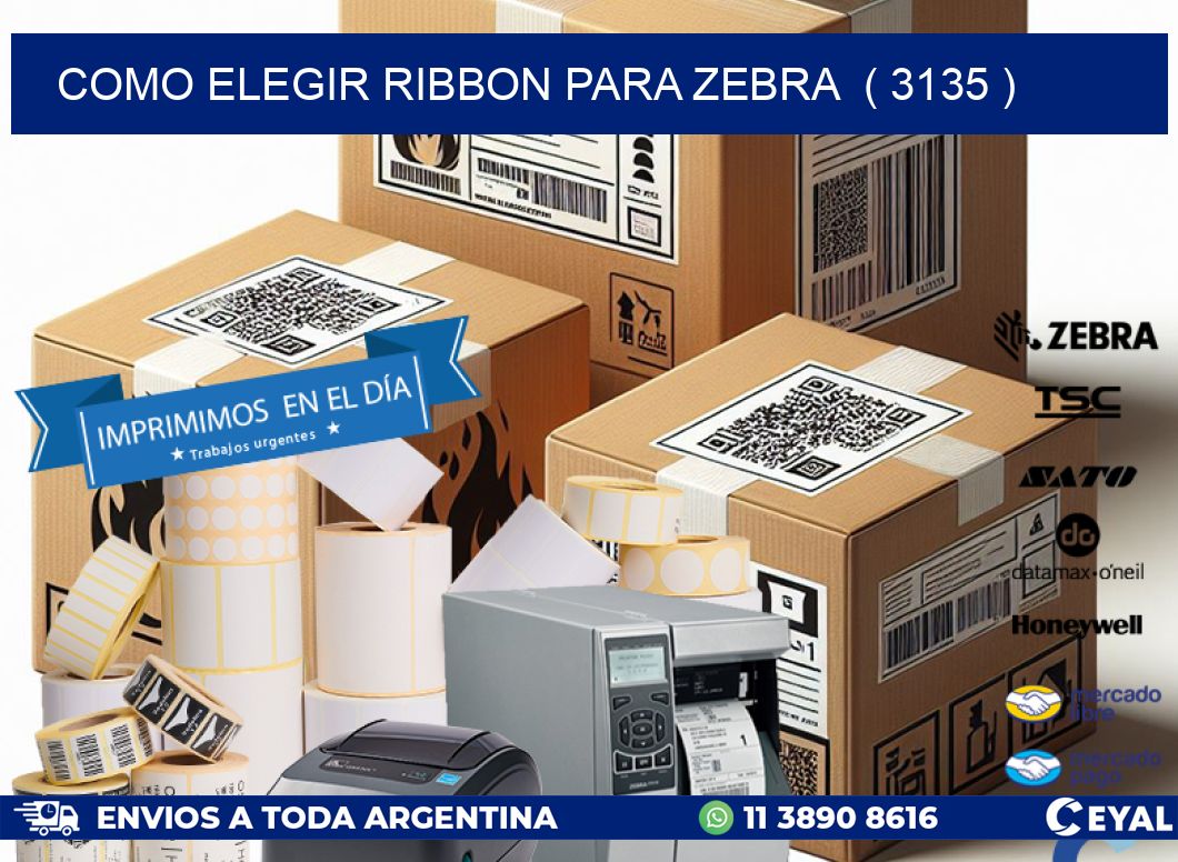 COMO ELEGIR RIBBON PARA ZEBRA  ( 3135 )