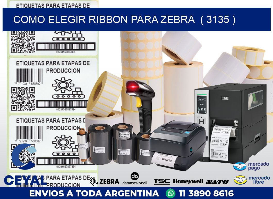 COMO ELEGIR RIBBON PARA ZEBRA  ( 3135 )