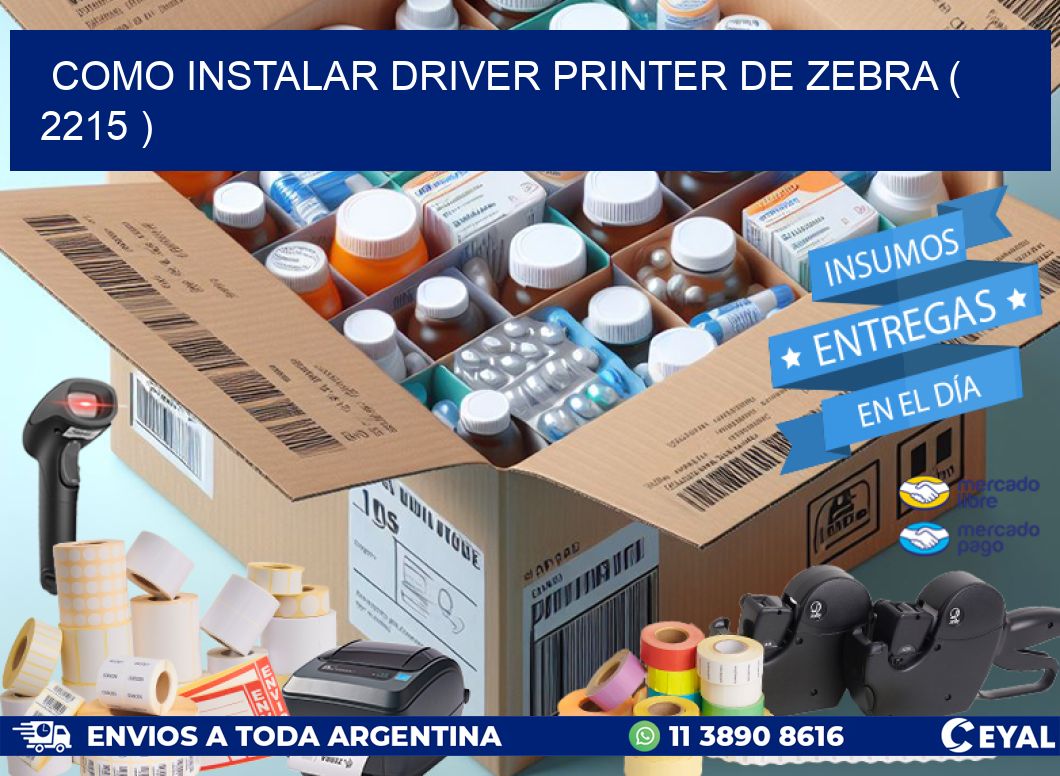 COMO INSTALAR DRIVER PRINTER DE ZEBRA ( 2215 )