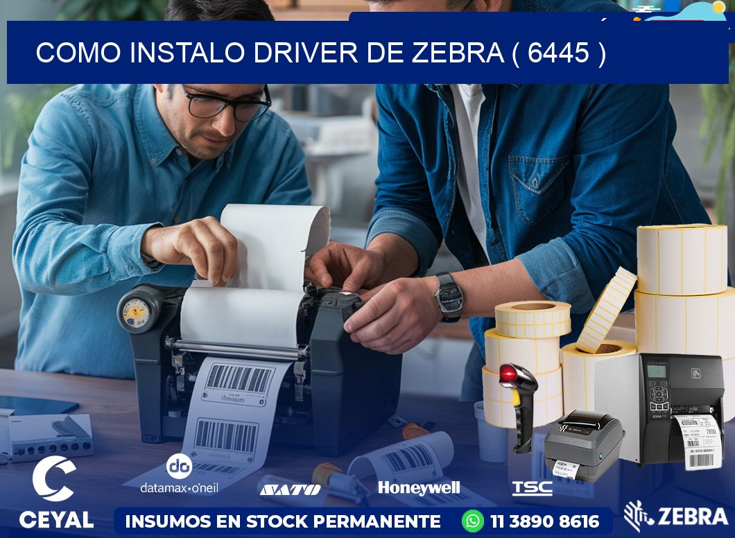 COMO INSTALO DRIVER DE ZEBRA ( 6445 )