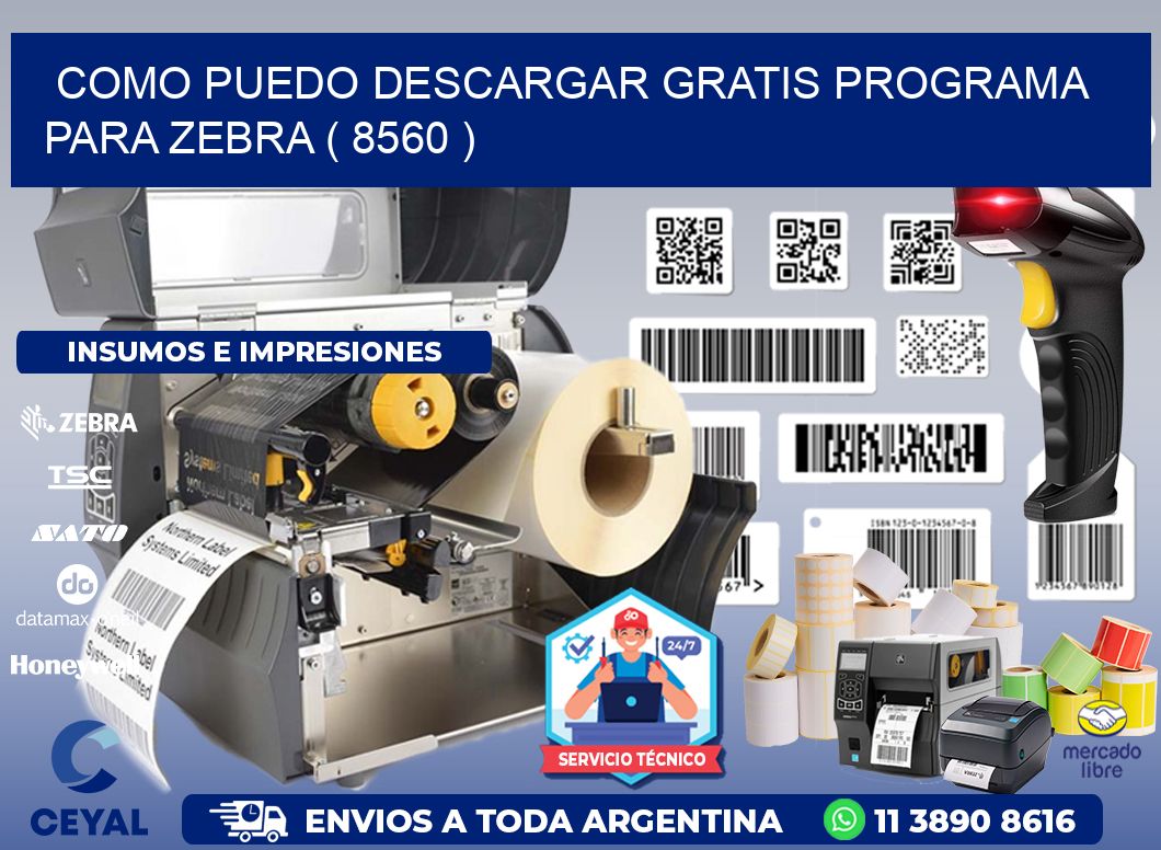 COMO PUEDO DESCARGAR GRATIS PROGRAMA PARA ZEBRA ( 8560 )