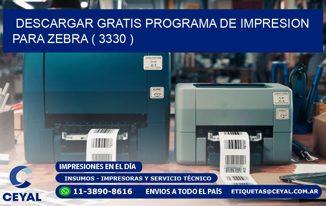 DESCARGAR GRATIS PROGRAMA DE IMPRESION PARA ZEBRA ( 3330 )