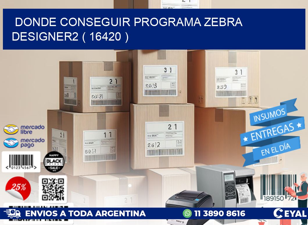 DONDE CONSEGUIR PROGRAMA ZEBRA DESIGNER2 ( 16420 )