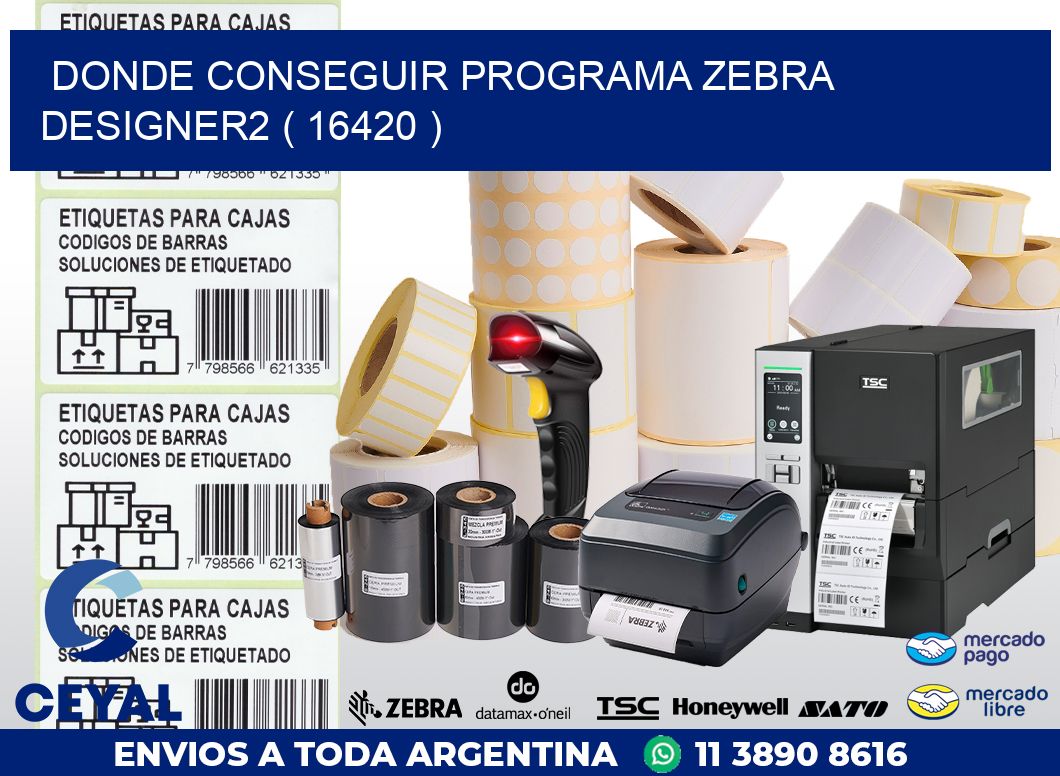 DONDE CONSEGUIR PROGRAMA ZEBRA DESIGNER2 ( 16420 )