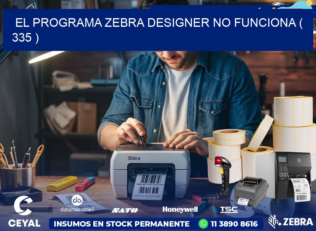 EL PROGRAMA ZEBRA DESIGNER NO FUNCIONA ( 335 )