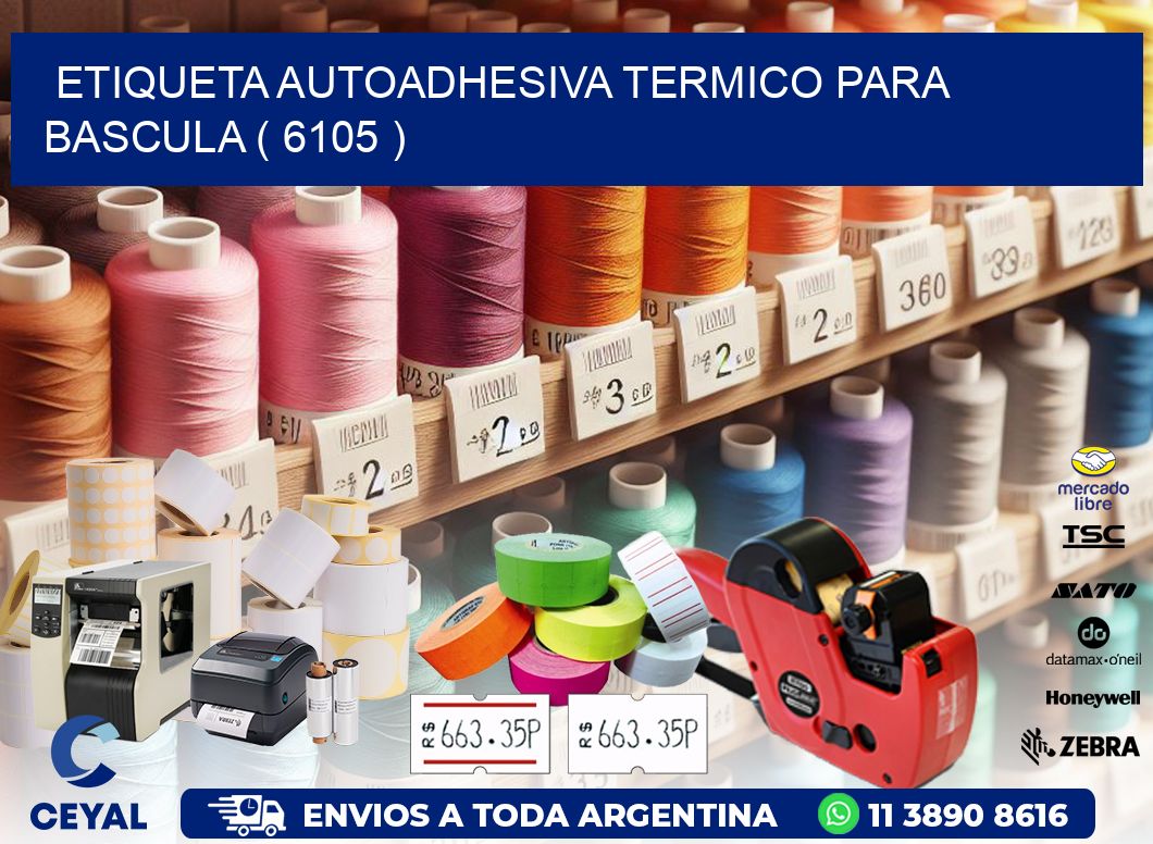 ETIQUETA AUTOADHESIVA TERMICO PARA BASCULA ( 6105 )