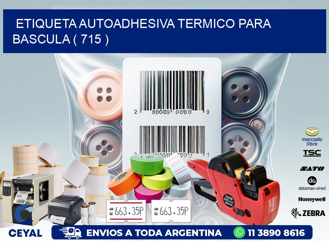 ETIQUETA AUTOADHESIVA TERMICO PARA BASCULA ( 715 )