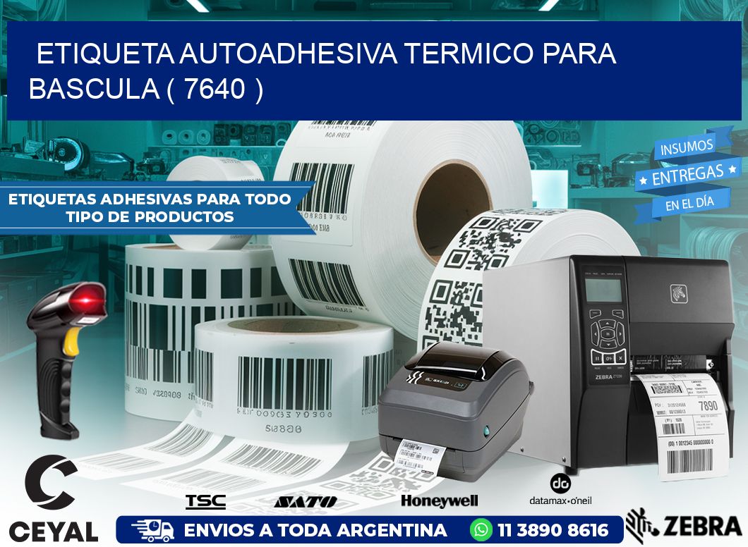 ETIQUETA AUTOADHESIVA TERMICO PARA BASCULA ( 7640 )