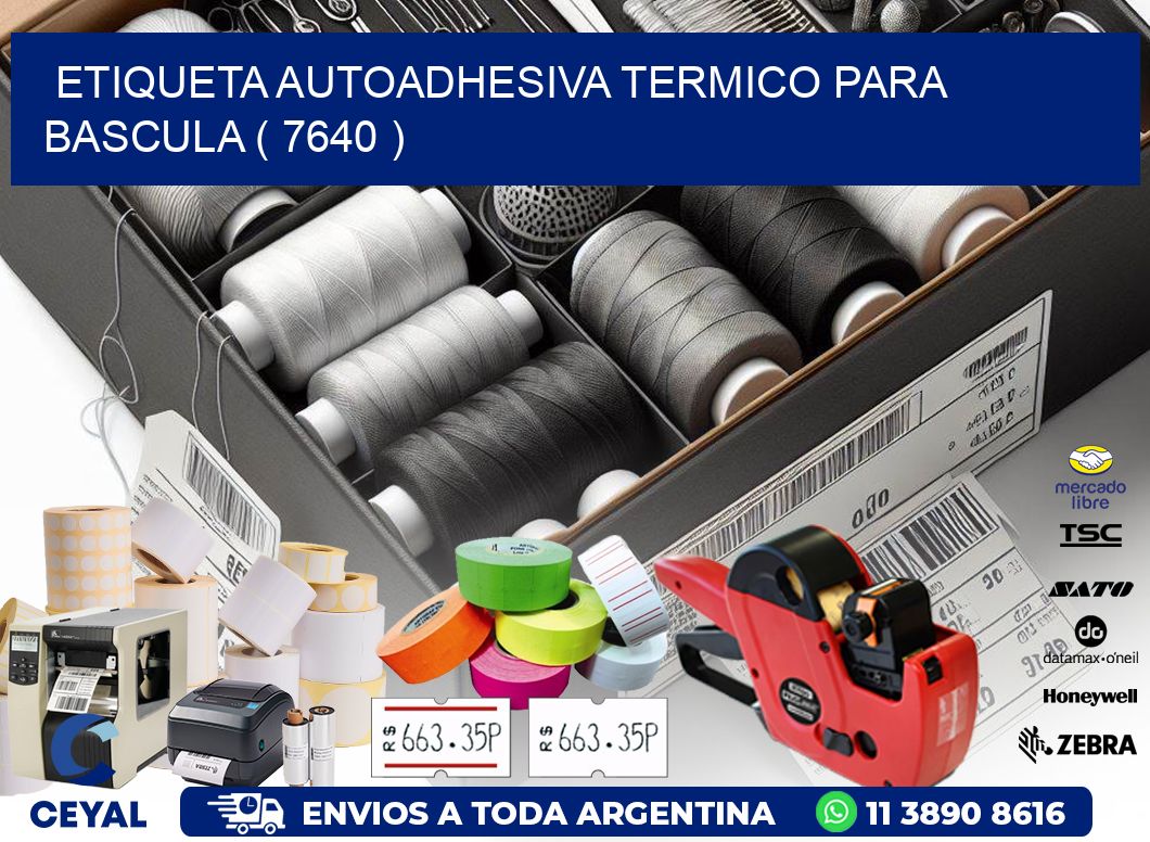 ETIQUETA AUTOADHESIVA TERMICO PARA BASCULA ( 7640 )