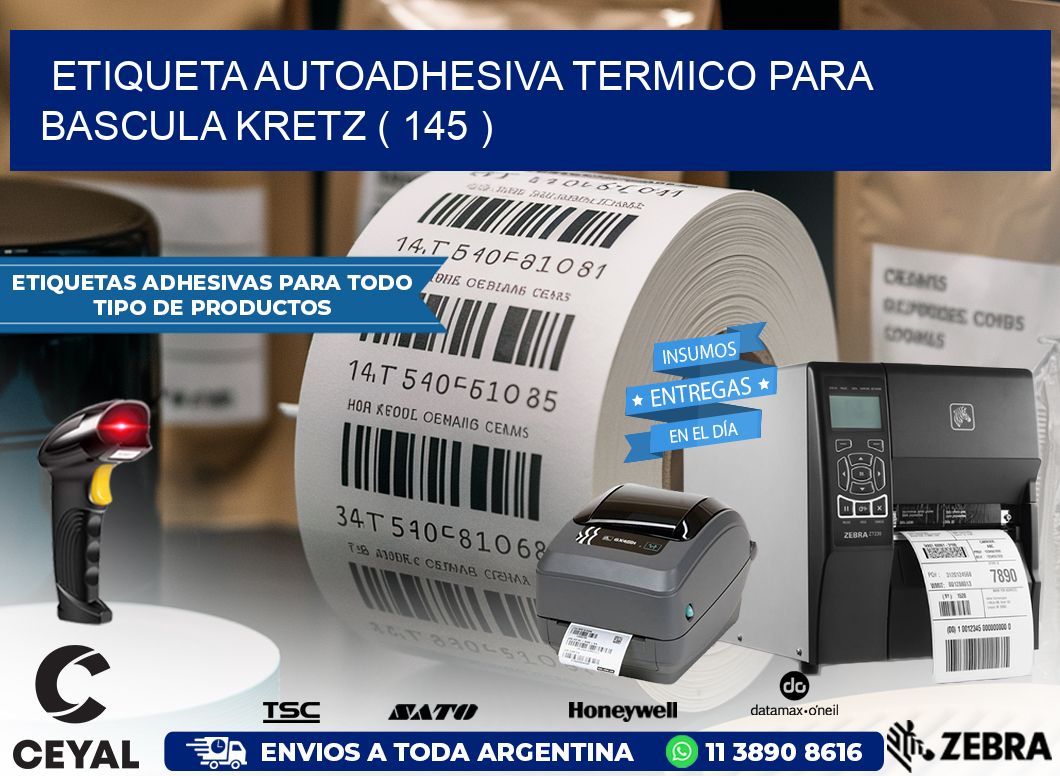 ETIQUETA AUTOADHESIVA TERMICO PARA BASCULA KRETZ ( 145 )