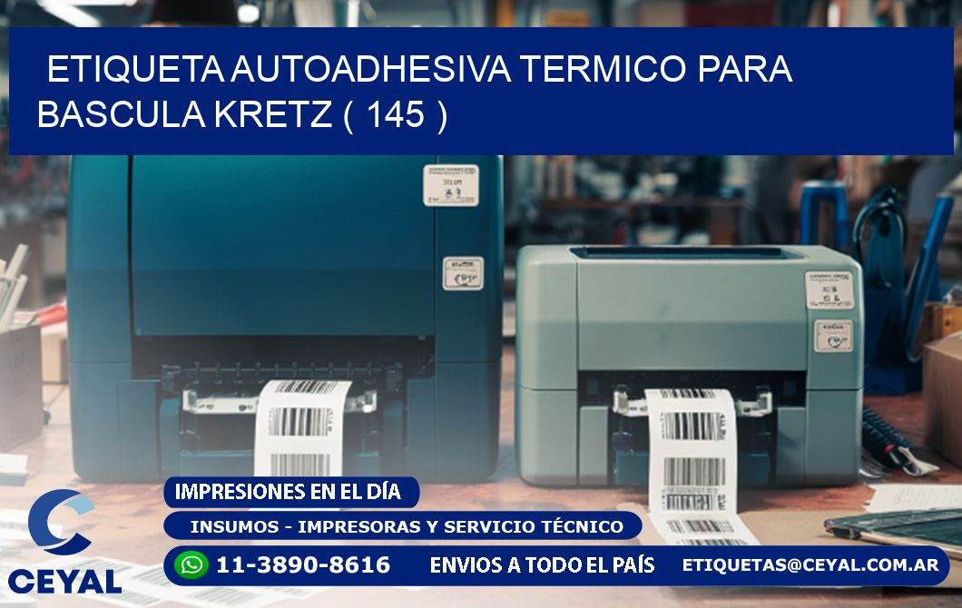 ETIQUETA AUTOADHESIVA TERMICO PARA BASCULA KRETZ ( 145 )