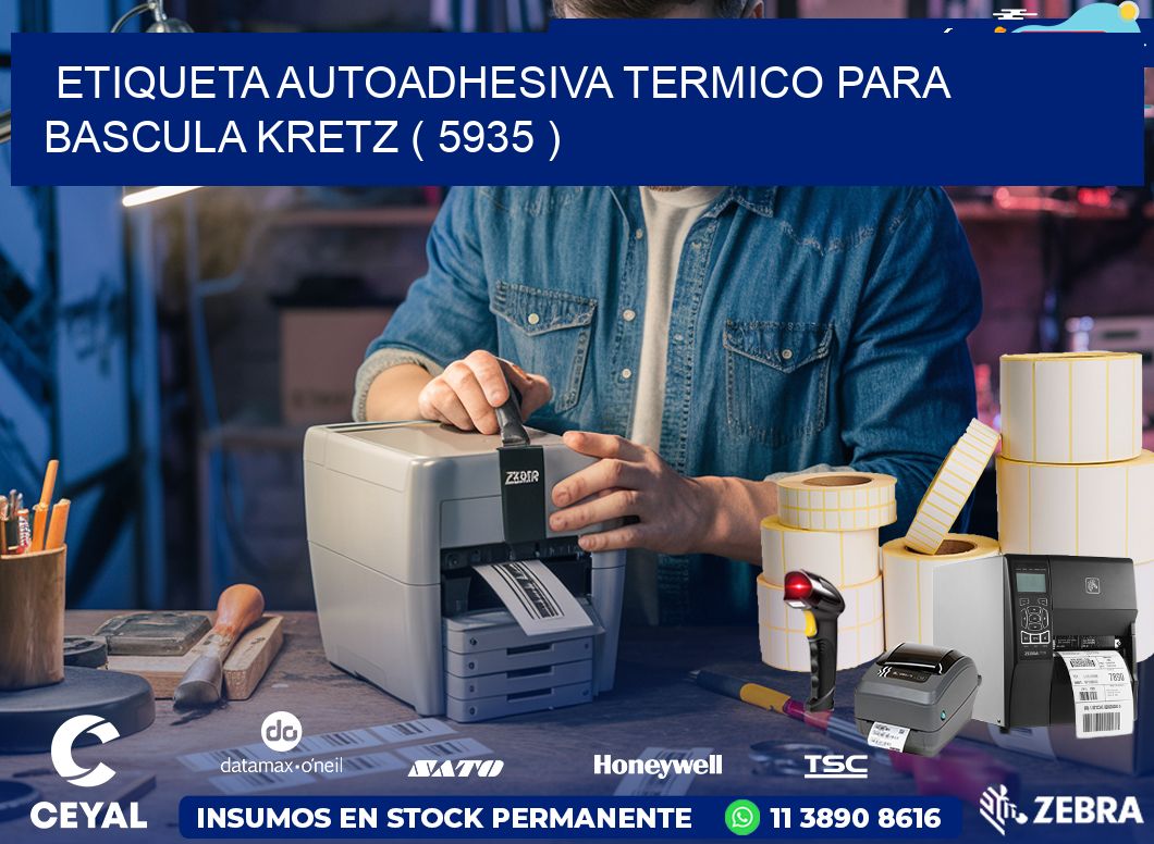 ETIQUETA AUTOADHESIVA TERMICO PARA BASCULA KRETZ ( 5935 )