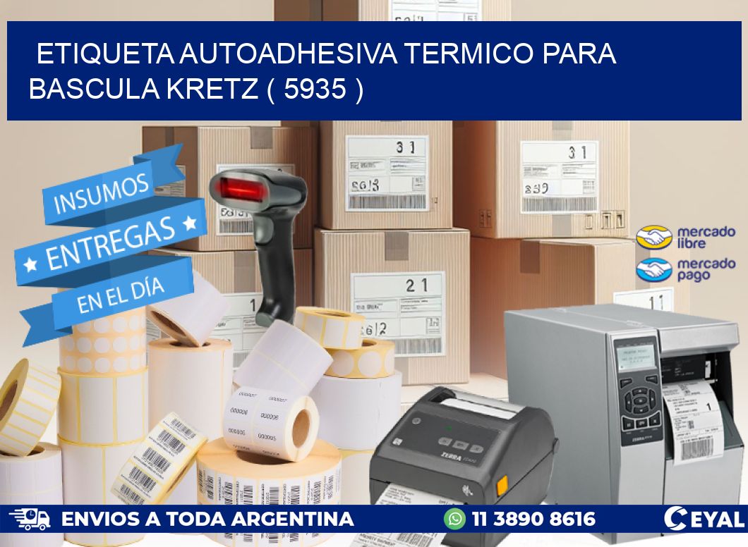 ETIQUETA AUTOADHESIVA TERMICO PARA BASCULA KRETZ ( 5935 )