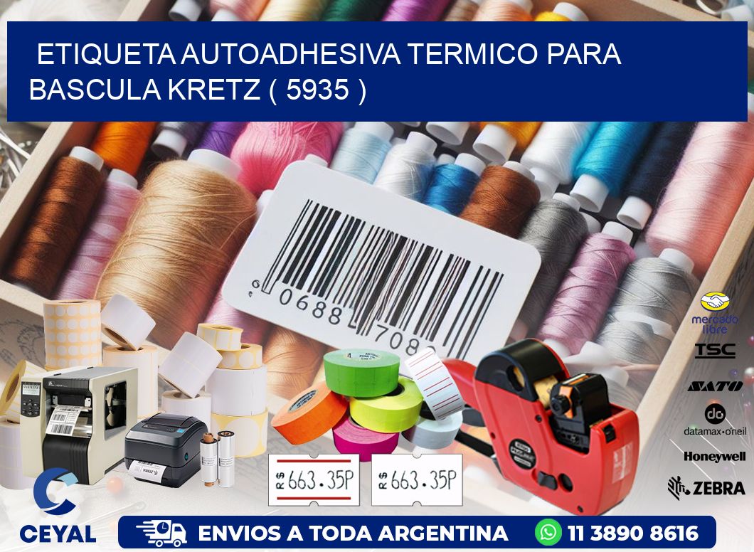 ETIQUETA AUTOADHESIVA TERMICO PARA BASCULA KRETZ ( 5935 )