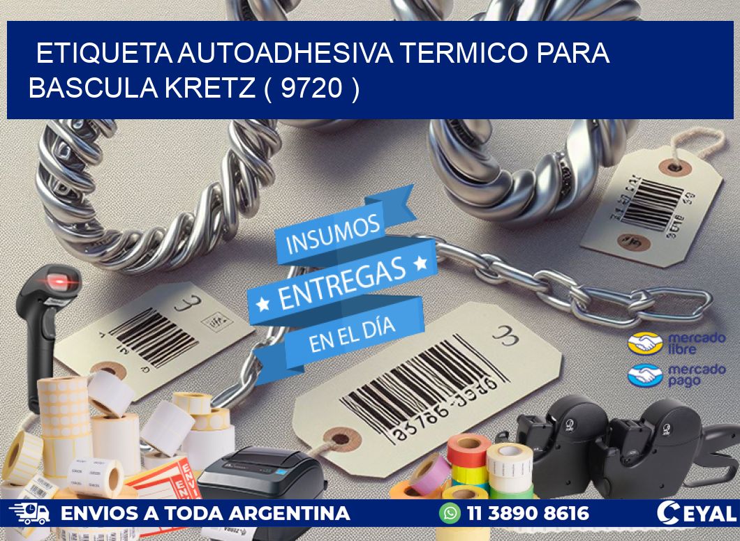 ETIQUETA AUTOADHESIVA TERMICO PARA BASCULA KRETZ ( 9720 )