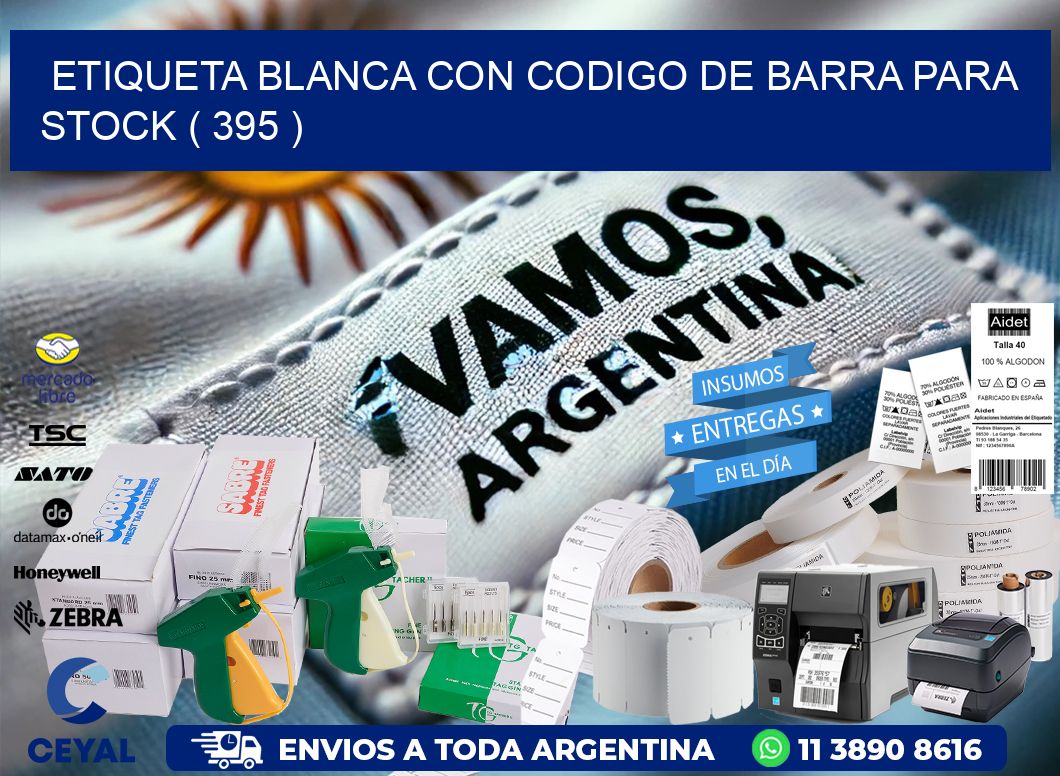 ETIQUETA BLANCA CON CODIGO DE BARRA PARA STOCK ( 395 )