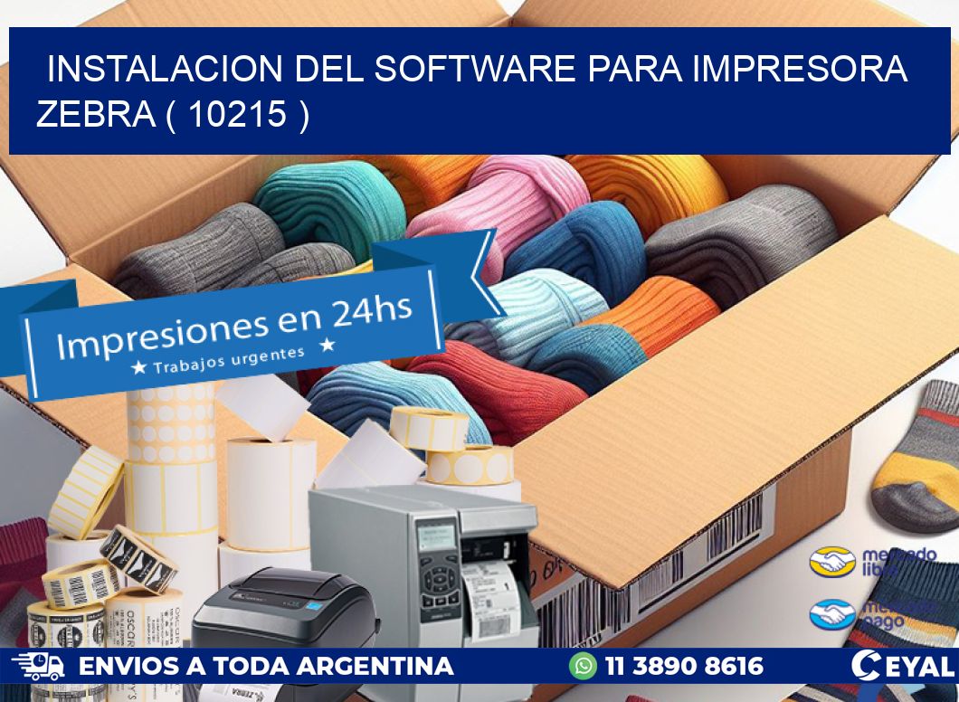 INSTALACION DEL SOFTWARE PARA IMPRESORA ZEBRA ( 10215 )