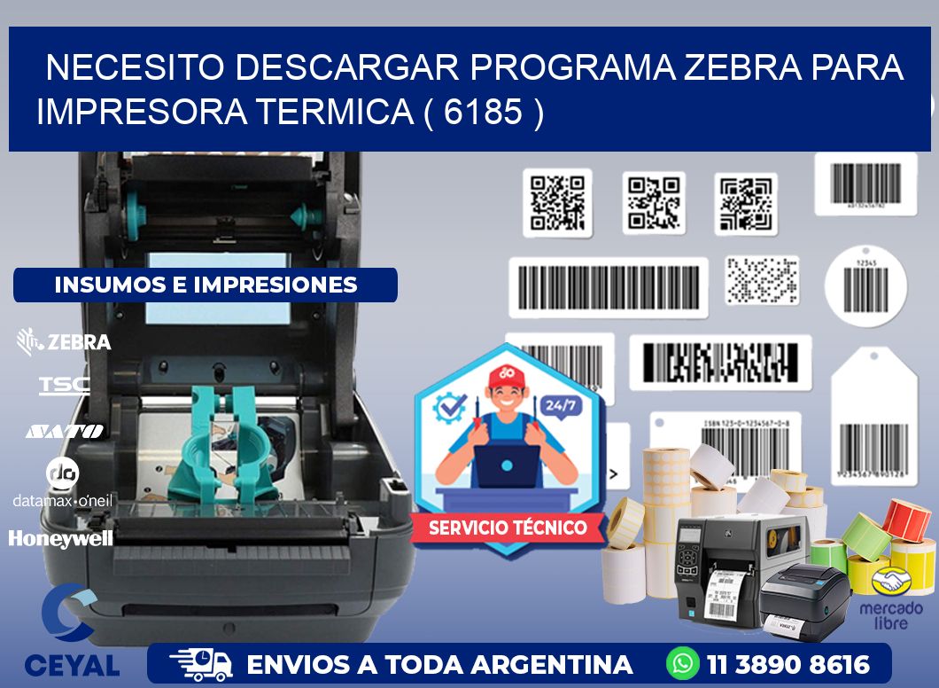 NECESITO DESCARGAR PROGRAMA ZEBRA PARA IMPRESORA TERMICA ( 6185 )